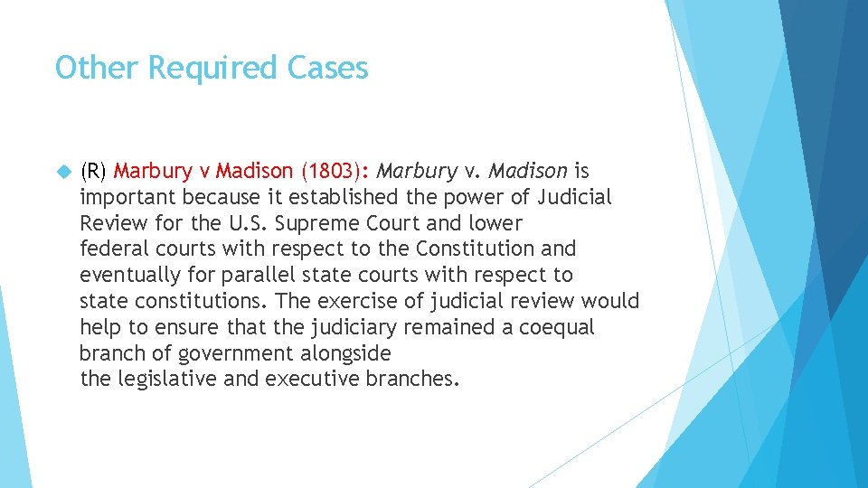 Other Required Cases (R) Marbury v Madison (1803): Marbury v. Madison is important because