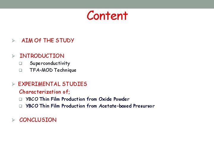 Content Ø AIM Of THE STUDY Ø INTRODUCTION q Superconductivity q TFA-MOD Technique Ø