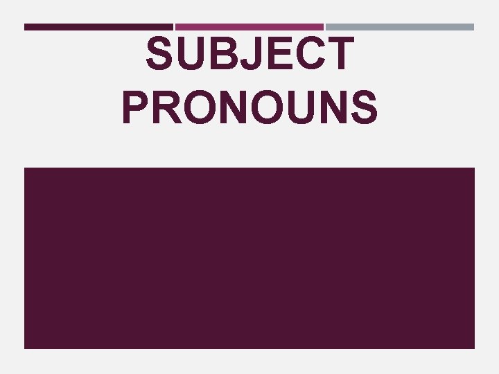 SUBJECT PRONOUNS 