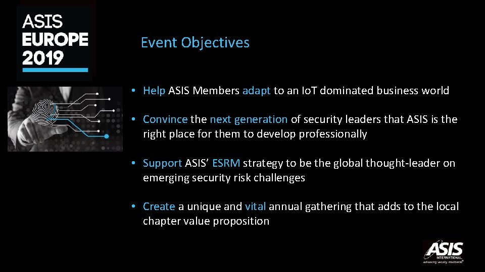 Event Objectives • Help ASIS Members adapt to an Io. T dominated business world