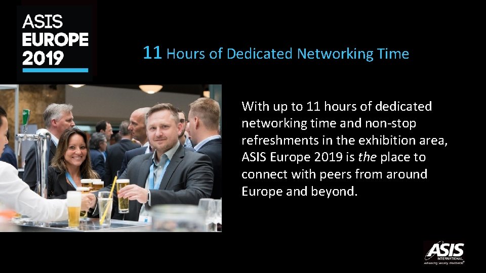 11 Hours of Dedicated Networking Time With up to 11 hours of dedicated networking