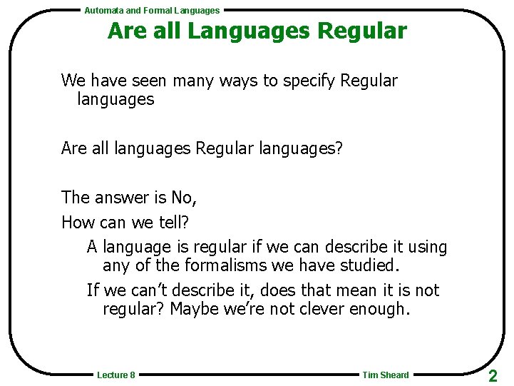 Automata and Formal Languages Are all Languages Regular We have seen many ways to Automata and Formal Languages Are all Languages Regular We have seen many ways to
