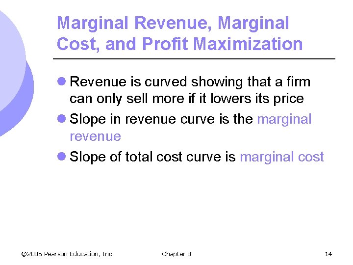 Marginal Revenue, Marginal Cost, and Profit Maximization l Revenue is curved showing that a