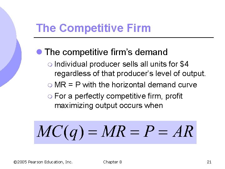 The Competitive Firm l The competitive firm’s demand m Individual producer sells all units