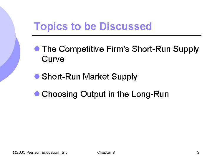 Topics to be Discussed l The Competitive Firm’s Short-Run Supply Curve l Short-Run Market