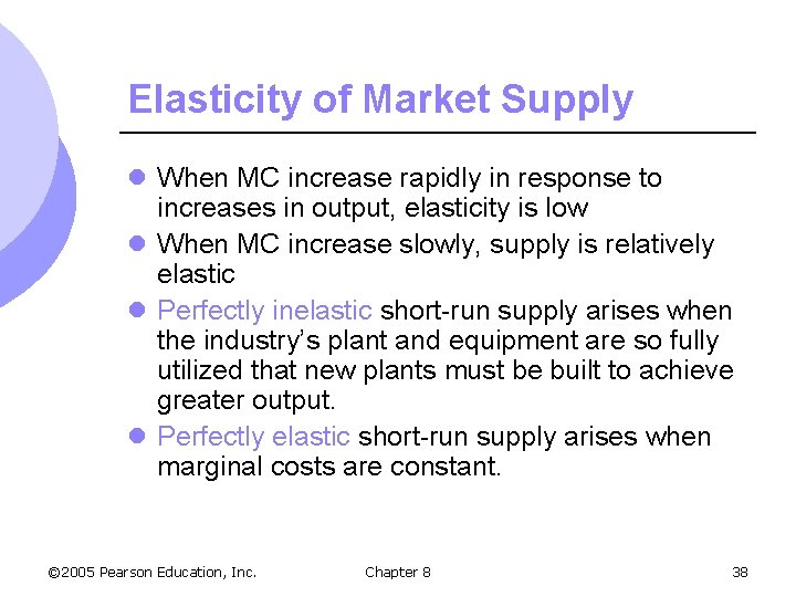 Elasticity of Market Supply l When MC increase rapidly in response to increases in