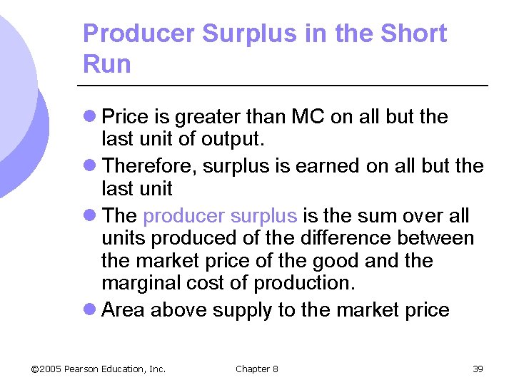 Producer Surplus in the Short Run l Price is greater than MC on all