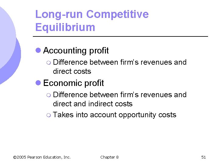 Long-run Competitive Equilibrium l Accounting profit m Difference between firm’s revenues and direct costs