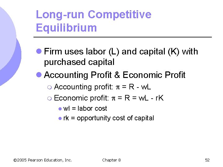 Long-run Competitive Equilibrium l Firm uses labor (L) and capital (K) with purchased capital