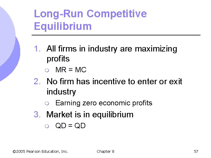 Long-Run Competitive Equilibrium 1. All firms in industry are maximizing profits m MR =