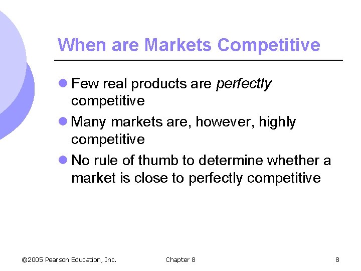 When are Markets Competitive l Few real products are perfectly competitive l Many markets