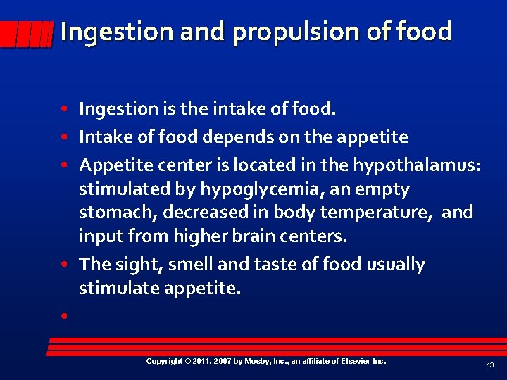 Ingestion and propulsion of food • Ingestion is the intake of food. • Intake