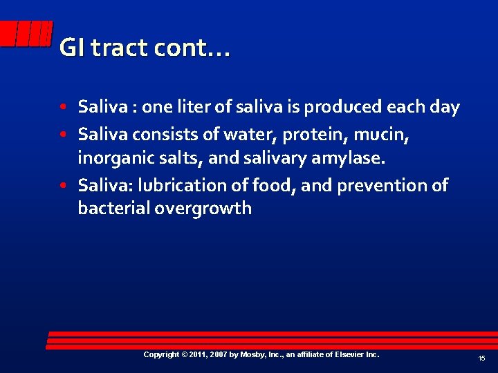 GI tract cont… • Saliva : one liter of saliva is produced each day
