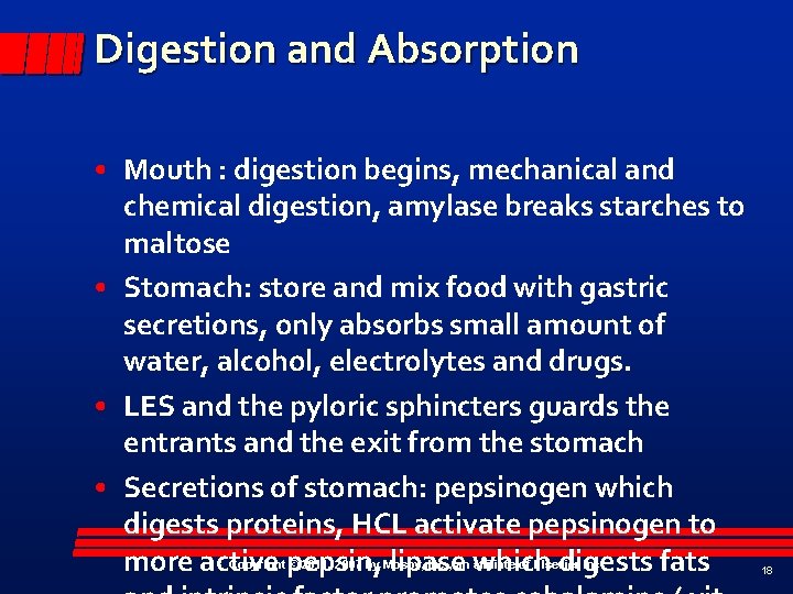 Digestion and Absorption • Mouth : digestion begins, mechanical and chemical digestion, amylase breaks