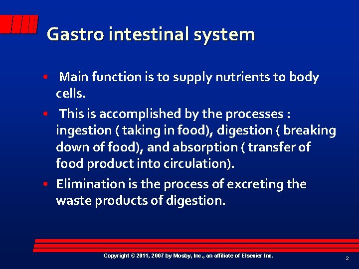 Gastro intestinal system • Main function is to supply nutrients to body cells. •