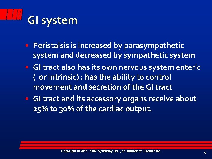 GI system • Peristalsis is increased by parasympathetic system and decreased by sympathetic system