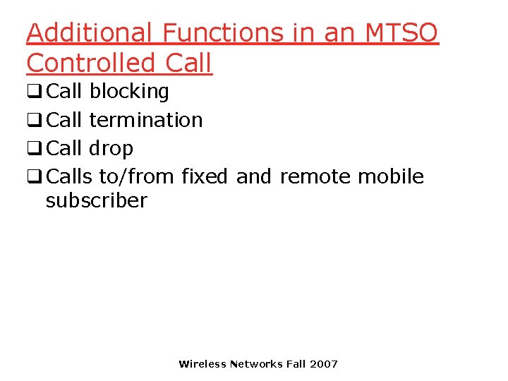 Additional Functions in an MTSO Controlled Call q Call blocking q Call termination q