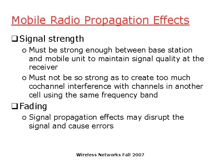 Mobile Radio Propagation Effects q Signal strength o Must be strong enough between base