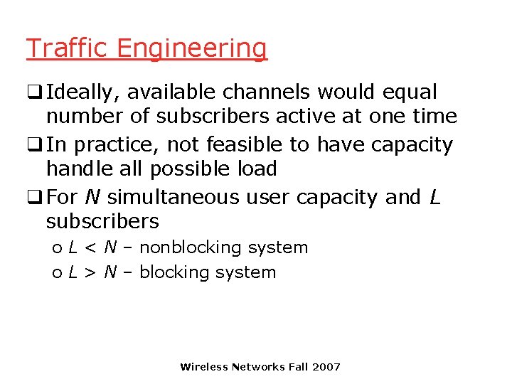 Traffic Engineering q Ideally, available channels would equal number of subscribers active at one