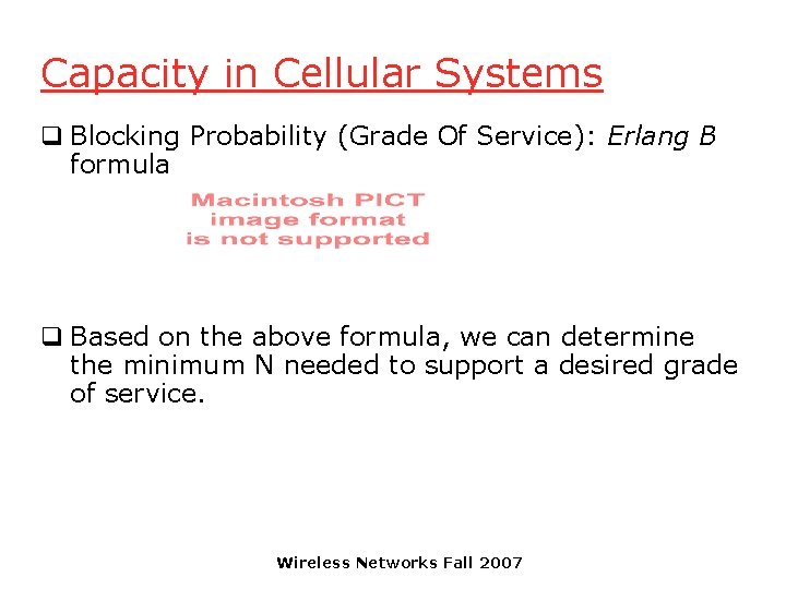 Capacity in Cellular Systems q Blocking Probability (Grade Of Service): Erlang B formula q