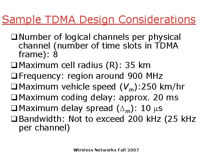 Sample TDMA Design Considerations q Number of logical channels per physical channel (number of