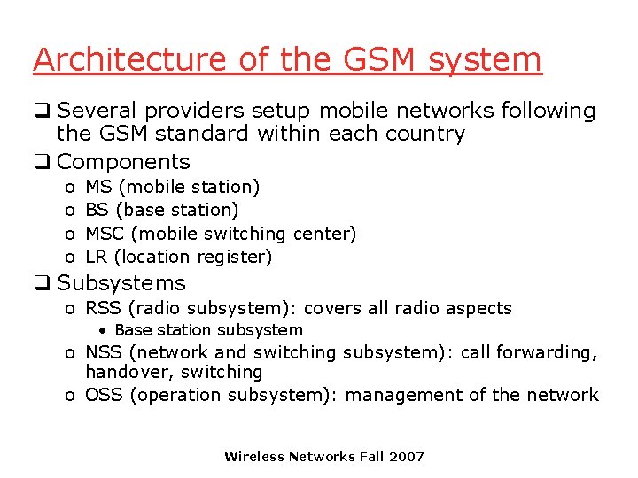 Architecture of the GSM system q Several providers setup mobile networks following the GSM