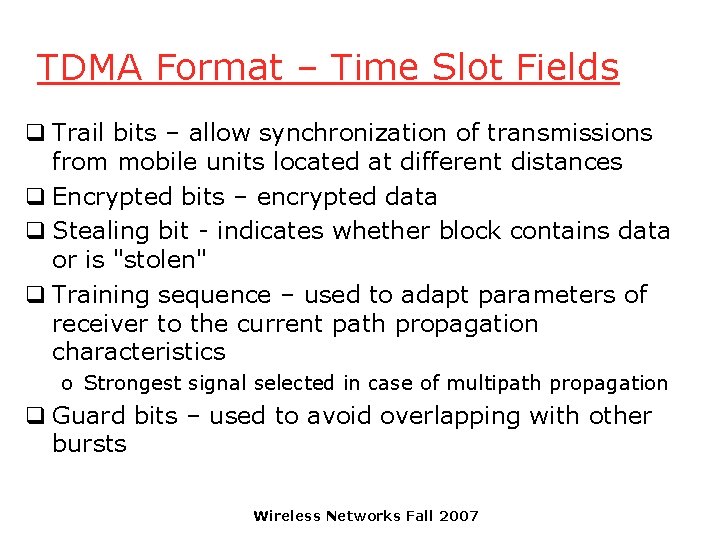 TDMA Format – Time Slot Fields q Trail bits – allow synchronization of transmissions