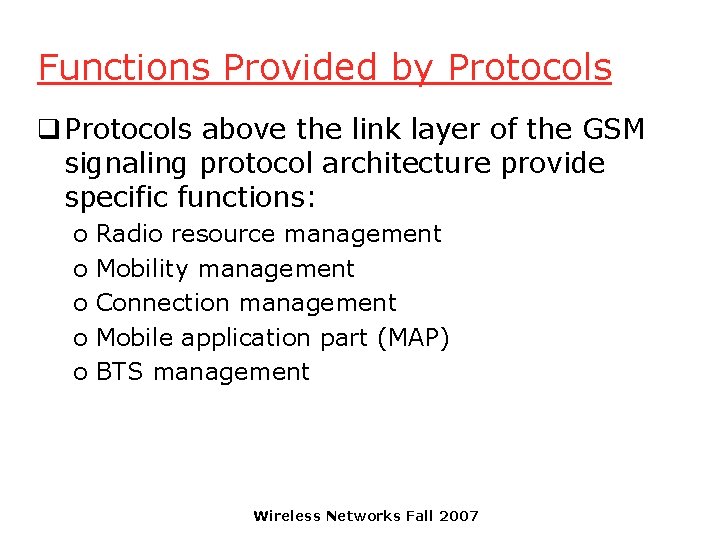 Functions Provided by Protocols q Protocols above the link layer of the GSM signaling