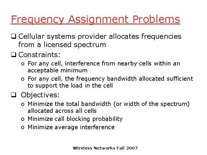 Frequency Assignment Problems q Cellular systems provider allocates frequencies from a licensed spectrum q