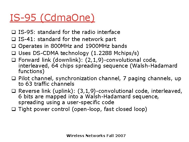 IS-95 (Cdma. One) IS-95: standard for the radio interface IS-41: standard for the network