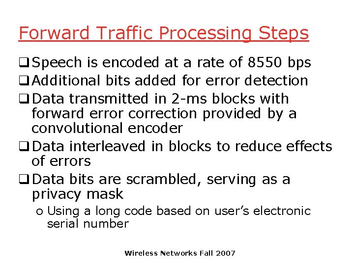 Forward Traffic Processing Steps q Speech is encoded at a rate of 8550 bps