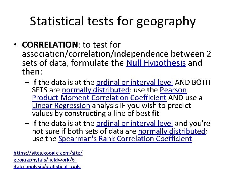 Statistical tests for geography • CORRELATION: to test for association/correlation/independence between 2 sets of Statistical tests for geography • CORRELATION: to test for association/correlation/independence between 2 sets of