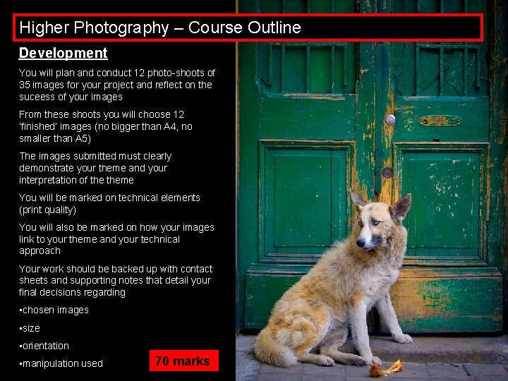 Higher Photography – Course Outline Development You will plan and conduct 12 photo-shoots of