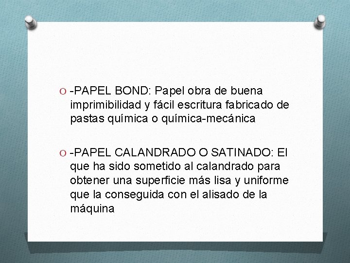 O -PAPEL BOND: Papel obra de buena imprimibilidad y fácil escritura fabricado de pastas