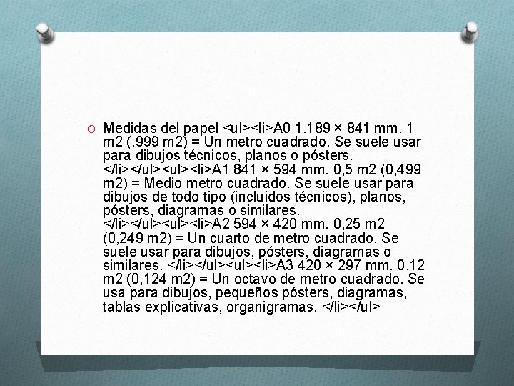 O Medidas del papel <ul><li>A 0 1. 189 × 841 mm. 1 m 2