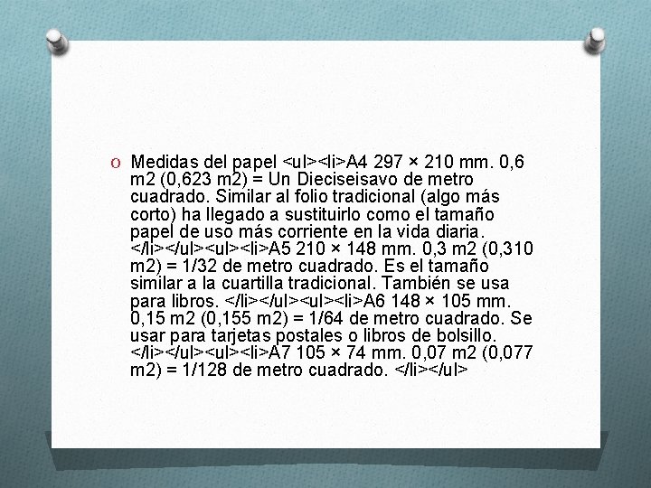 O Medidas del papel <ul><li>A 4 297 × 210 mm. 0, 6 m 2