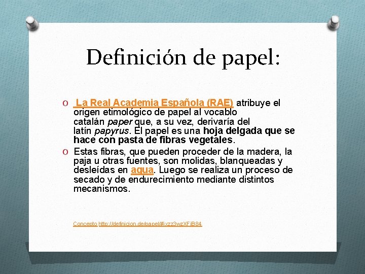 Definición de papel: O La Real Academia Española (RAE) atribuye el origen etimológico de