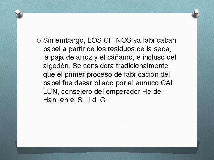 O Sin embargo, LOS CHINOS ya fabricaban papel a partir de los residuos de