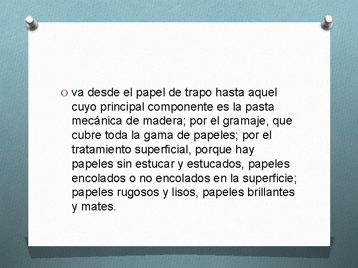 O va desde el papel de trapo hasta aquel cuyo principal componente es la