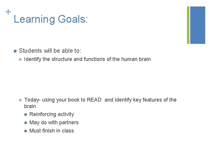 + Learning Goals: n Students will be able to: n Identify the structure and
