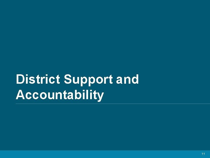 District Support and Accountability 11 