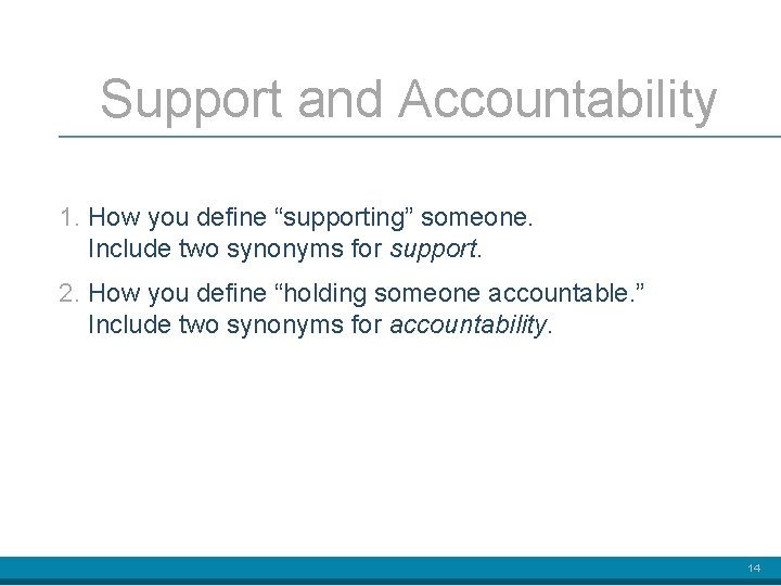 Support and Accountability 1. How you define “supporting” someone. Include two synonyms for support.