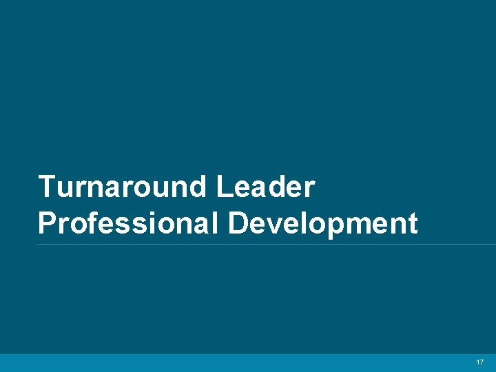 Turnaround Leader Professional Development 17 