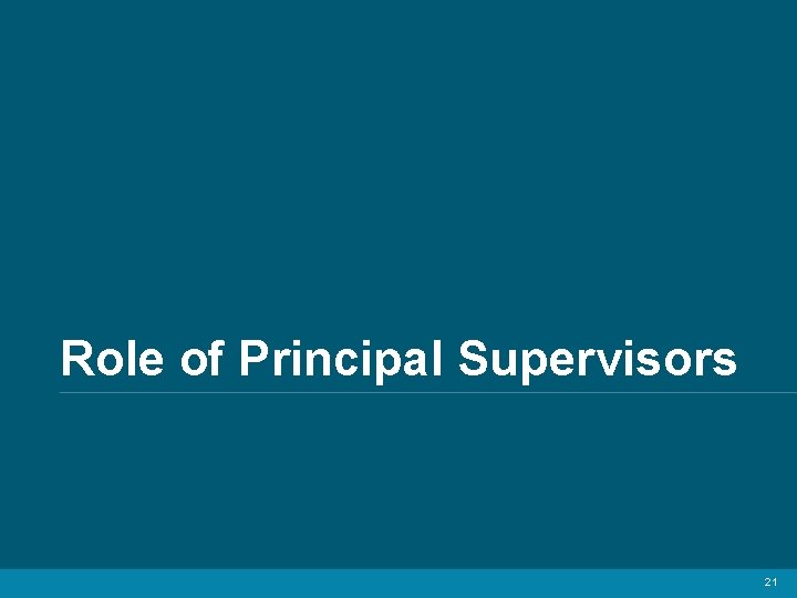 Role of Principal Supervisors 21 