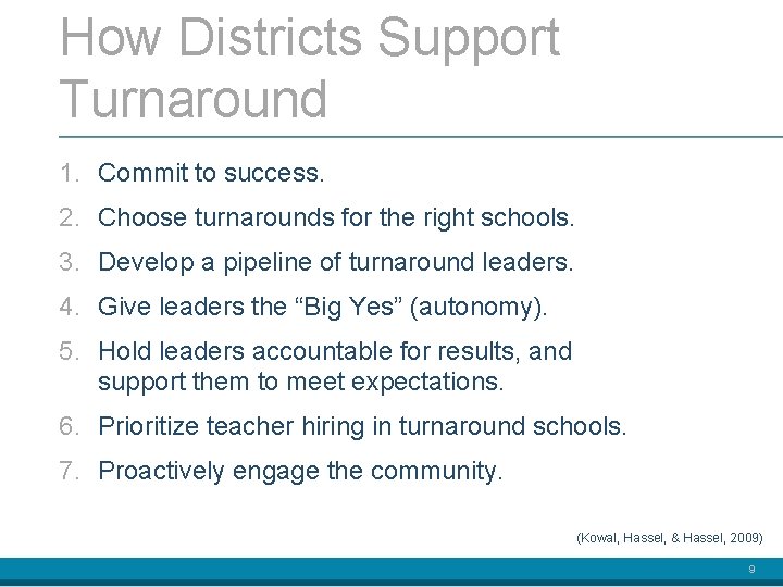 How Districts Support Turnaround 1. Commit to success. 2. Choose turnarounds for the right