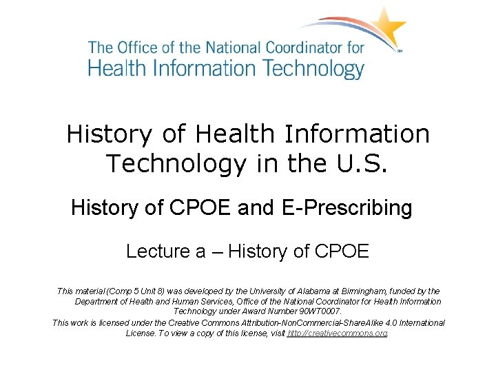 History of Health Information Technology in the U. S. History of CPOE and E-Prescribing