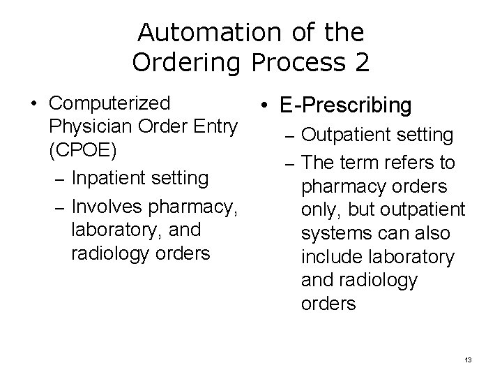 Automation of the Ordering Process 2 • Computerized • E-Prescribing Physician Order Entry –
