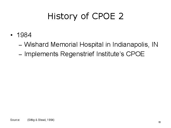 History of CPOE 2 • 1984 – Wishard Memorial Hospital in Indianapolis, IN –