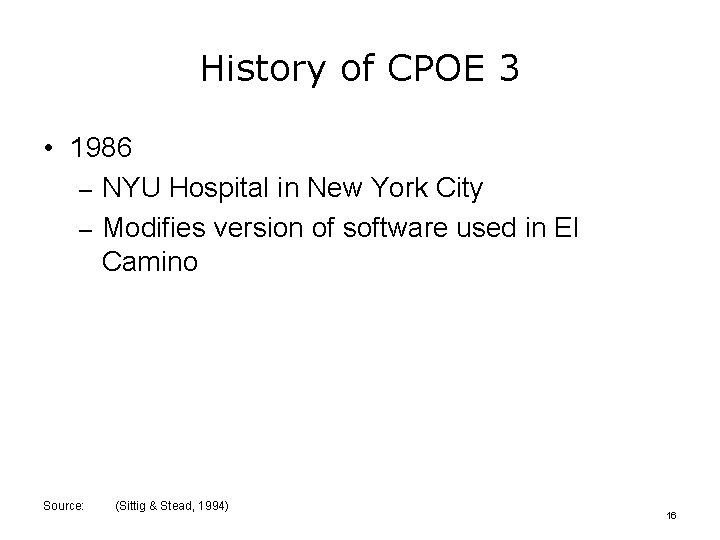 History of CPOE 3 • 1986 – NYU Hospital in New York City –