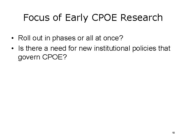 Focus of Early CPOE Research • Roll out in phases or all at once?